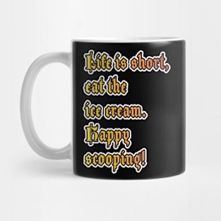 Life's Sweet Treat: Happy Scooping! Mug